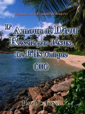 cover image of Sermons sur l'Evangile de Jean (V)--L'Amour de Dieu révélé par Jésus, le Fils unique (III)